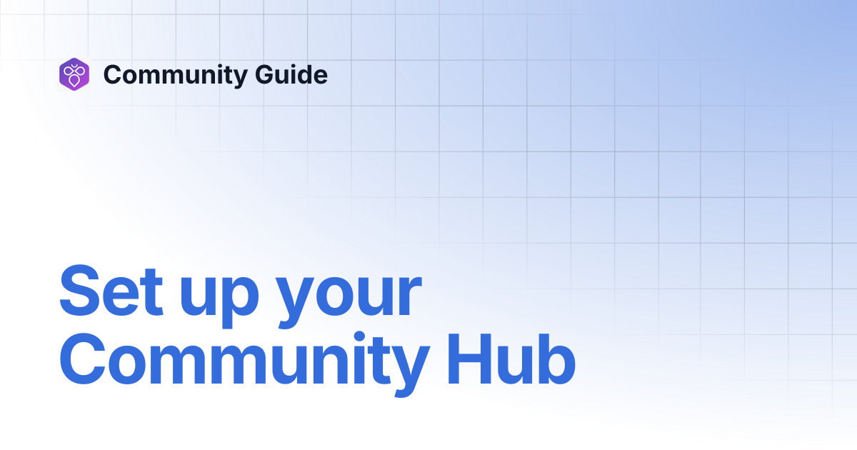 Set up your Community Hub | Product Guide | Community Guide