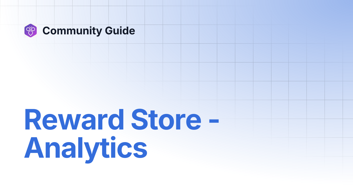 Reward Store - Analytics | Product Guide | Community Guide
